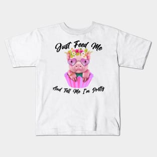Just Feed Me And Tell Me I'm Pretty Funny Pig Kids T-Shirt